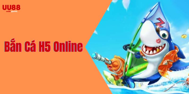 bắn cá H5