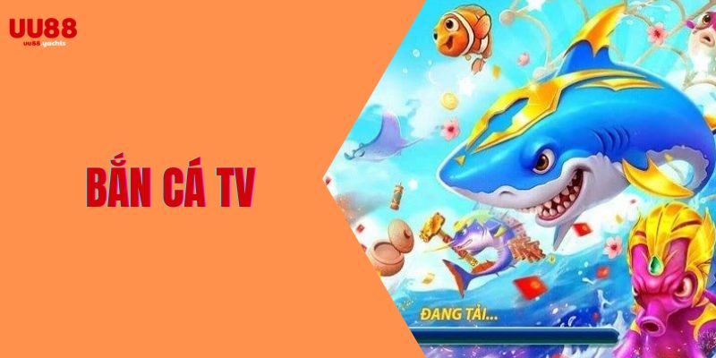 Bắn cá TV