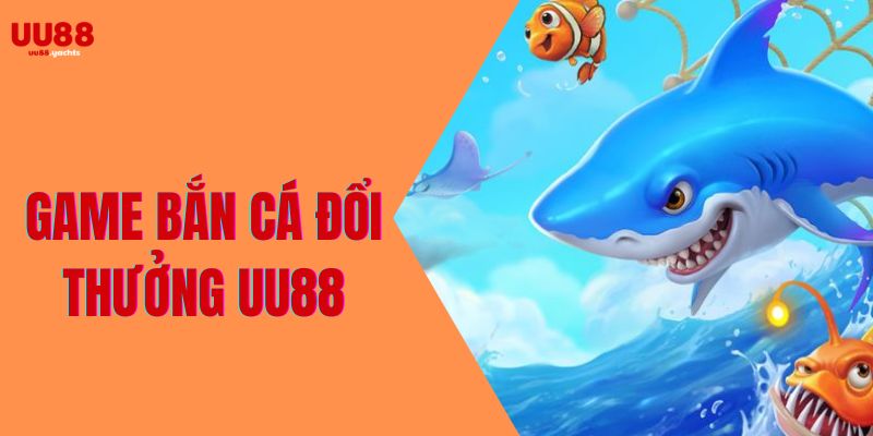 game bắn cá đổi thưởng